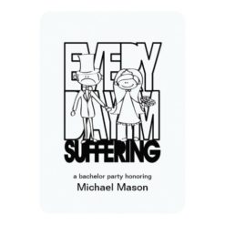 Everyday I'm Suffering - Bachelor Party Invites